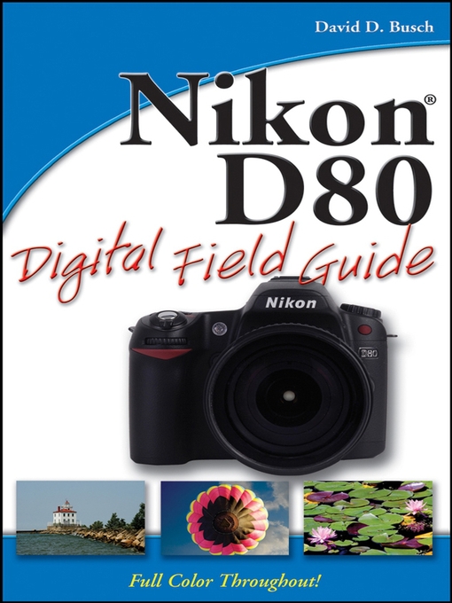 Title details for Nikon D80 Digital Field Guide by David D. Busch - Available